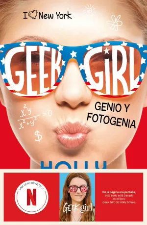 GEEK GIRL 3. GENIO Y FOTOGENIA. AHORA UN SERIE DE NETFLIX