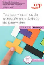 MANUAL. TÉCNICAS Y RECURSOS DE ANIMACIÓN EN ACTIVIDADES DE TIEMPO LIBRE (MF1868_