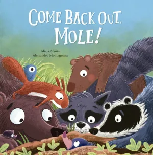 COME BACK OUT, MOLE