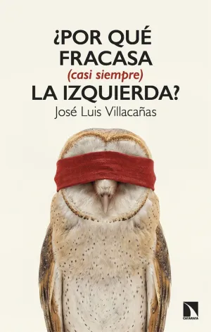 ¿POR QUÉ FRACASA (CASI SIEMPRE) LA IZQUIERDA?
