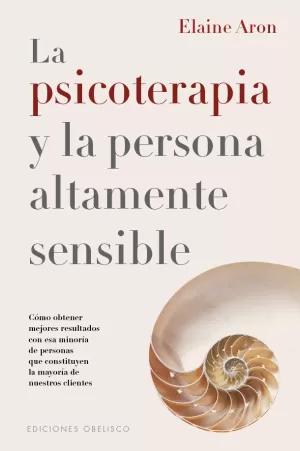 PSICOTERAPIA Y LA PERSONA ALTAMENTE SENSIBLE, LA
