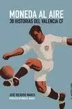 MONEDA A L'AIRE - 30 HISTORIES DEL VALENCIA CF