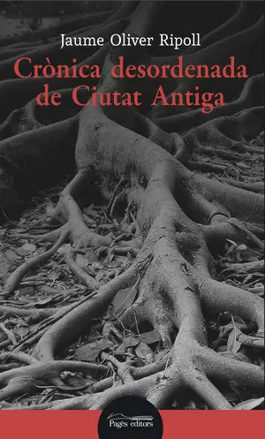 CRÒNICA DESORDENADA DE CIUTAT ANTIGA