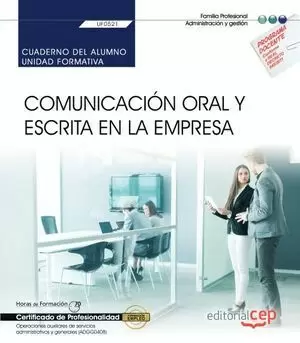 CUADERNO DEL ALUMNO. COMUNICACIÓN ORAL Y ESCRITA EN LA EMPRESA (UF0521). CERTIFI