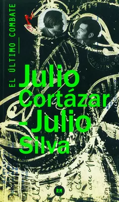 ÚLTIMO COMBATE, EL JULIO CORTÁZAR - JULIO SILVA