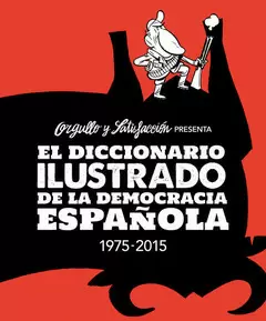 EL DICCIONARIO ILUSTRADO DE LA DEMOCRACIA ESPAÑOLA ORGULLO Y SATISFACC