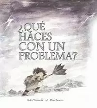 ¿QUÉ HACES CON UN PROBLEMA?