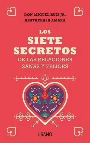 LOS SIETE SECRETOS DE LAS RELACIONES SANAS Y FELICES