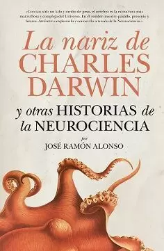 NARIZ DE CHARLES DARWIN Y OTRAS HISTORIAS DE LA NEUROCIENCI