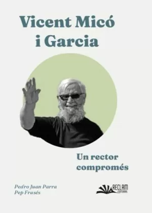 VICENT MICO GARCIA. UN RECTOR COMPROMES