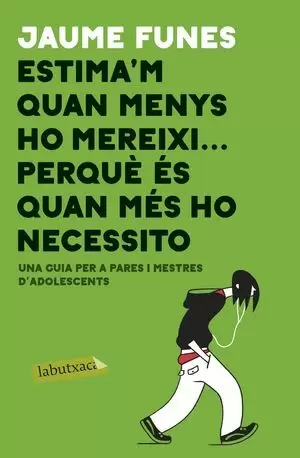 ESTIMA'M QUAN MENYS M'HO MEREIXI ... PERQUE ES QUAN MES HO NECESS