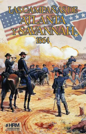 LAS CAMPAÑAS DE ATLANTA Y SAVANNAH 1864