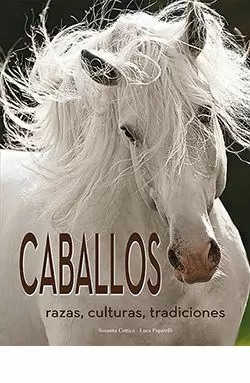 CABALLOS. RAZAS, CULTURAS, TRADICIONES