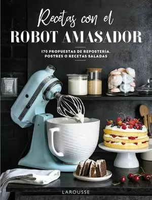 RECETAS CON EL ROBOT AMASADOR