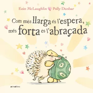 COM MÉS LLARGA ÉS L'ESPERA, MÉS FORTA ÉS L'ABRAÇADA