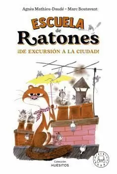 ESCUELA DE RATONES. IDE EXCURSION A LA CIUDAD!