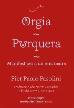 ORGIA / PORQUERA / MANIFEST PER A UN NOU TEATRE