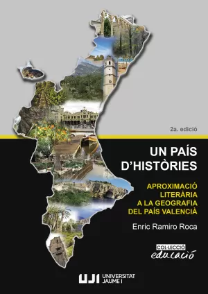UN PAÍS D'HISTÒRIES. APROXIMACIÓ LITERÀRIA A LA GEOGRAFIA DEL PAÍS VALENCIÀ.