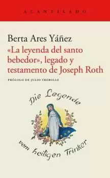 «LA LEYENDA DEL SANTO BEBEDOR», LEGADO Y TESTAMENTO DE JOSEPH ROT