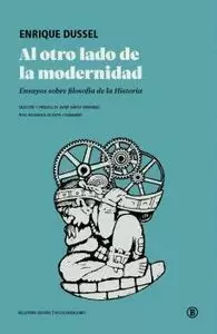 AL OTRO LADO DE MODERNIDAD:ENSAYOS SOBRE FILOSOFIA HISTORIA