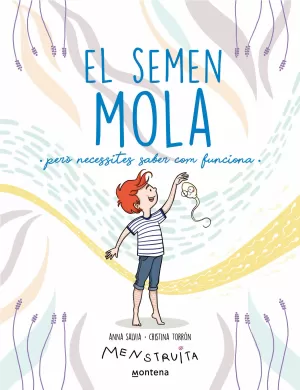 EL SEMEN MOLA (PER. NECESSITES SABER COM FUNCIONA) (MENSTRUITA)