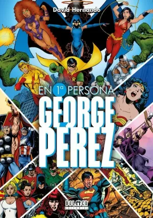 GEORGE PEREZ. EN PRIMERA PERSONA