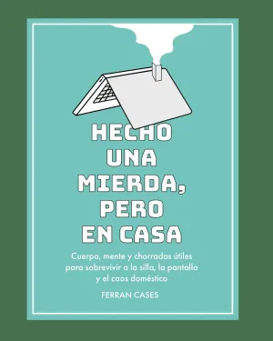 HECHO UN MIERDA, PERO EN CASA