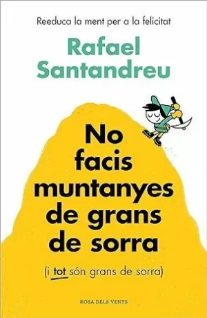 NO FACIS MUNTANYES DE GRANS DE SORRA (I TOT SÓN GRANS DE SORRA)