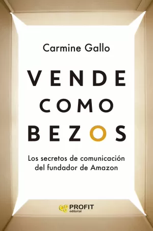 VENDE COMO BEZOS:SECRETOS DE COMUNICACION DEL MAYOR