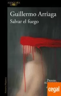 SALVAR EL FUEGO (PREMIO ALFAGUARA DE NOVELA)