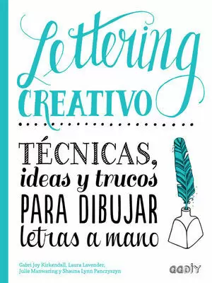 LETTERING CREATIVO : TÉCNICAS, IDEAS Y TRUCOS PARA DIBUJAR LETRAS A MANO