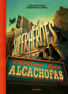 LOS SUPERHEROES ODIAN LAS ALCACHOFAS