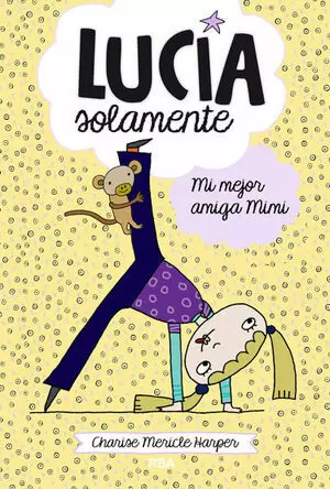 MI MEJOR AMIGA MIMI (LUCÍA SOLAMENTE 2)