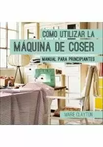 COMO UTILIZAR LA MAQUINA DE COSER