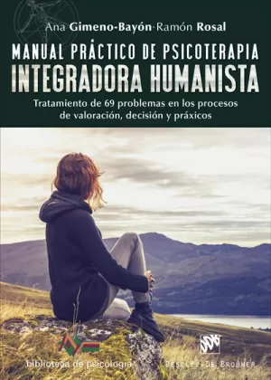 MANUAL PRÁCTICO DE PSICOTERAPIA INTEGRADORA HUMANISTA. TRATAMIENTO DE 69 PROBLEM