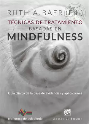 TÉCNICAS DE TRATAMIENTO BASADAS EN MINDFULNESS. GUÍA CLÍNICA DE LA BASE DE EVIDE