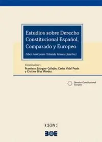 ESTUDIOS SOBRE DERECHO CONSTITUCIONAL ESPAÑOL, COMPARADO Y EUROPEO