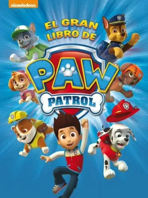 PAW PATROL. EL GRAN LIBRO DE PAW PATROL