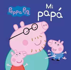 PEPPA PIG. MI PAPA