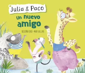 UN NUEVO AMIGO (JULIA & PACO. ALBUM ILUSTRADO)