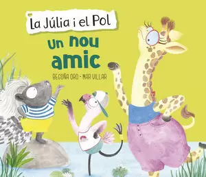UN NOU AMIC (LA JÚLIA I EL POL. ÀLBUM IL·LUSTRAT)