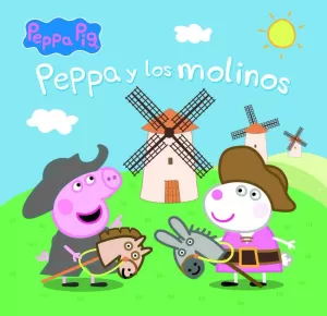 PEPPA PIG. UN CUENTO - PEPPA Y LOS MOLINOS
