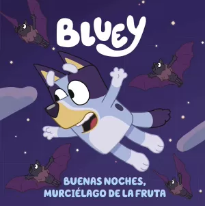 BLUEY - BUENAS NOCHES, MURCIELAGO DE LA FRUTA (EDICION EN ESPAÑOL