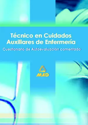 TÉCNICO EN CUIDADOS, AUXILIARES DE ENFERMERÍA. CUESTIONARIO DE AUTOEVALUACIÓN COMENTADO