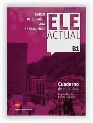 ELE ACTUAL, B1. CUADERNO DE EJERCICIOS