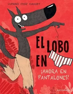 EL LOBO EN CALZONCILLOS 5. ¡AHORA EN PANTALONES!