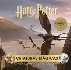 HARRY POTTER: CRIATURAS MAGICAS. UN ALBUM DE LAS PELICULAS