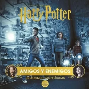 HARRY POTTER: AMIGOS Y ENEMIGOS. UN ALBUM DE LAS P