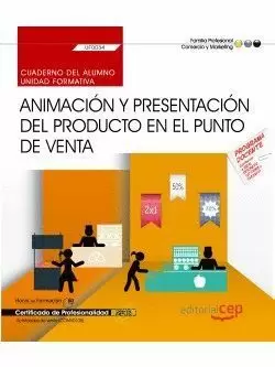 ANIMACIÓN Y PRESENTACIÓN DEL PRODUCTO EN EL PUNTO DE VENTA : CUADERNO DEL ALUMNO. CERTIFICADOS DE PR