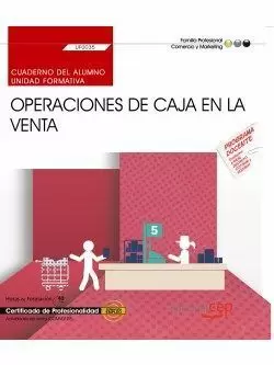 CUADERNO DEL ALUMNO. OPERACIONES DE CAJA EN LA VENTA (UF0035). CERTIFICADOS DE P